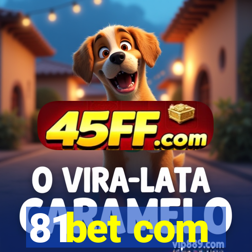 81bet com
